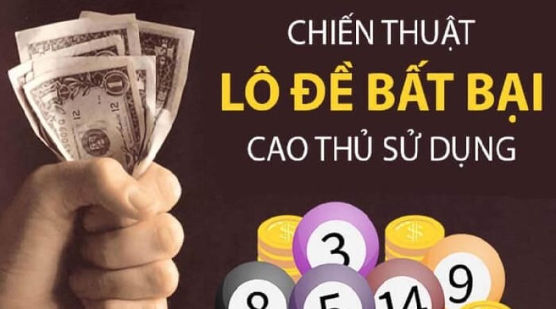 Chiến thuật lô đề miền Bắc bất bại đánh đâu trúng đó