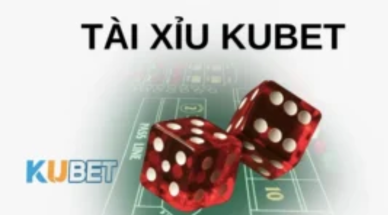 Tài xỉu – Loại hình cá cược xanh chín đầy hấp dẫn tại Kubet