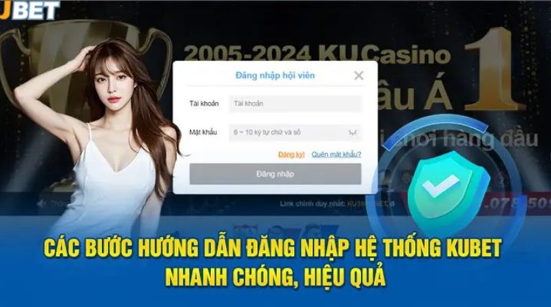 Hướng dẫn đăng nhập kubet mới nhất – nhanh, an toàn, hiệu quả